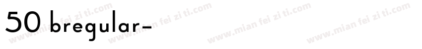 50 bregular字体转换
